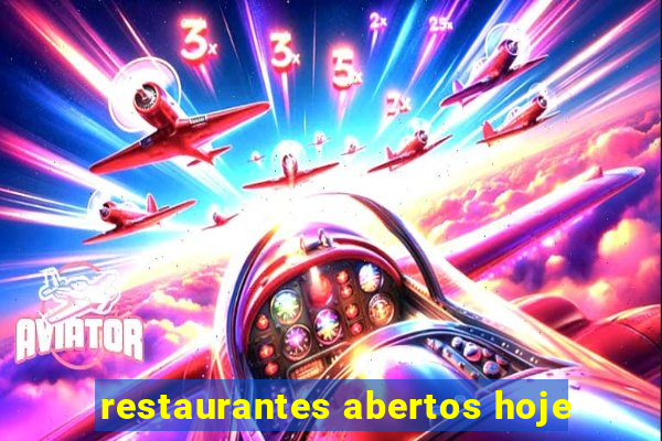 restaurantes abertos hoje